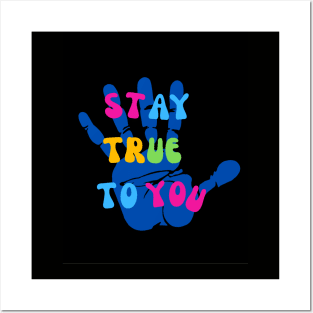 Stay true to you Posters and Art
